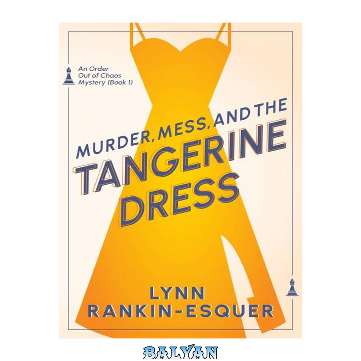 جلد کتاب Murder, Mess, and the Tangerine Dress: An Order Out of Chaos Mystery Book 1