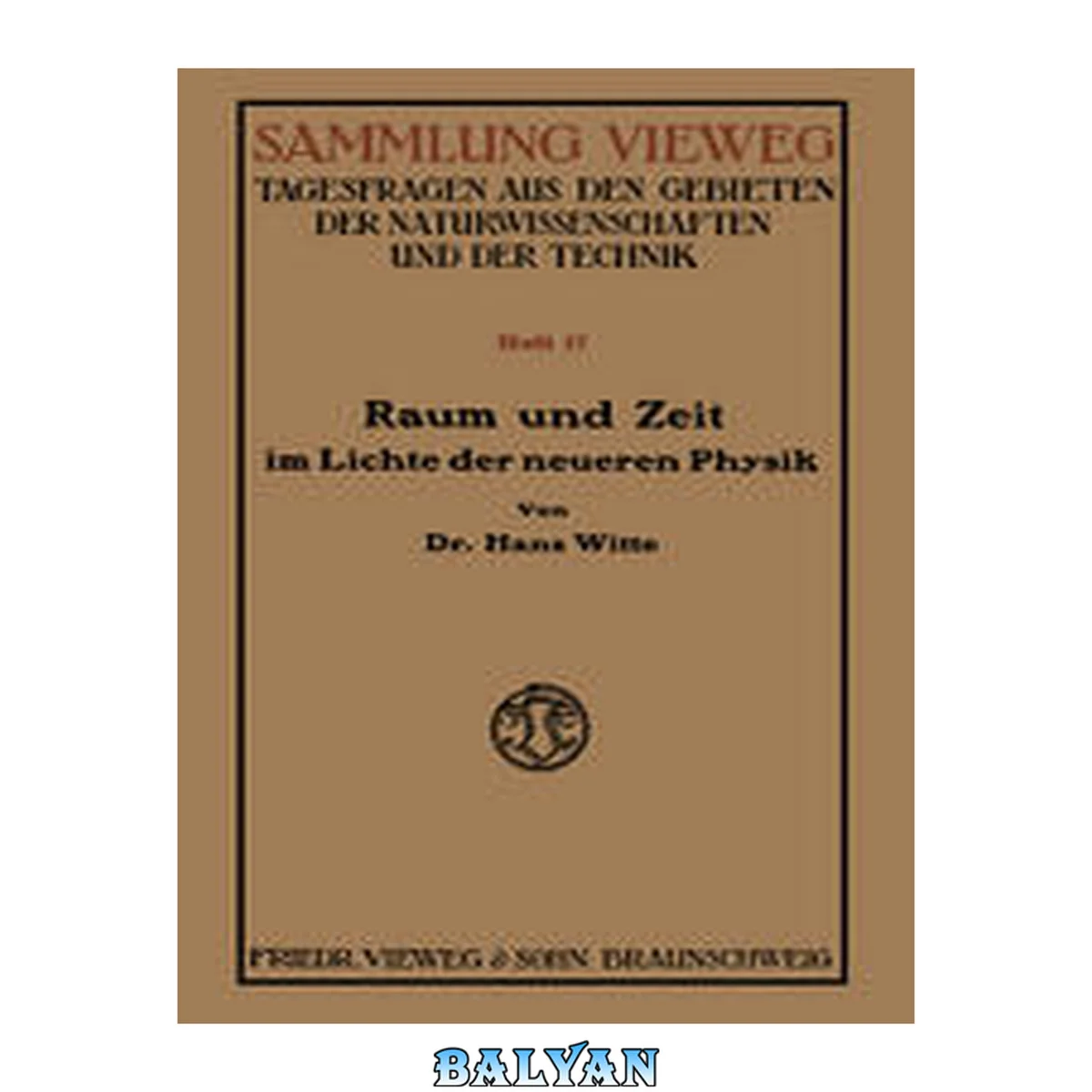 جلد کتاب Raum und Zeit im Lichte der neueren Physik : Eine allgemeinverständliche Entwicklung des raumzeitlichen Relativitätsgedankens bis zum Relativitätsprinzip