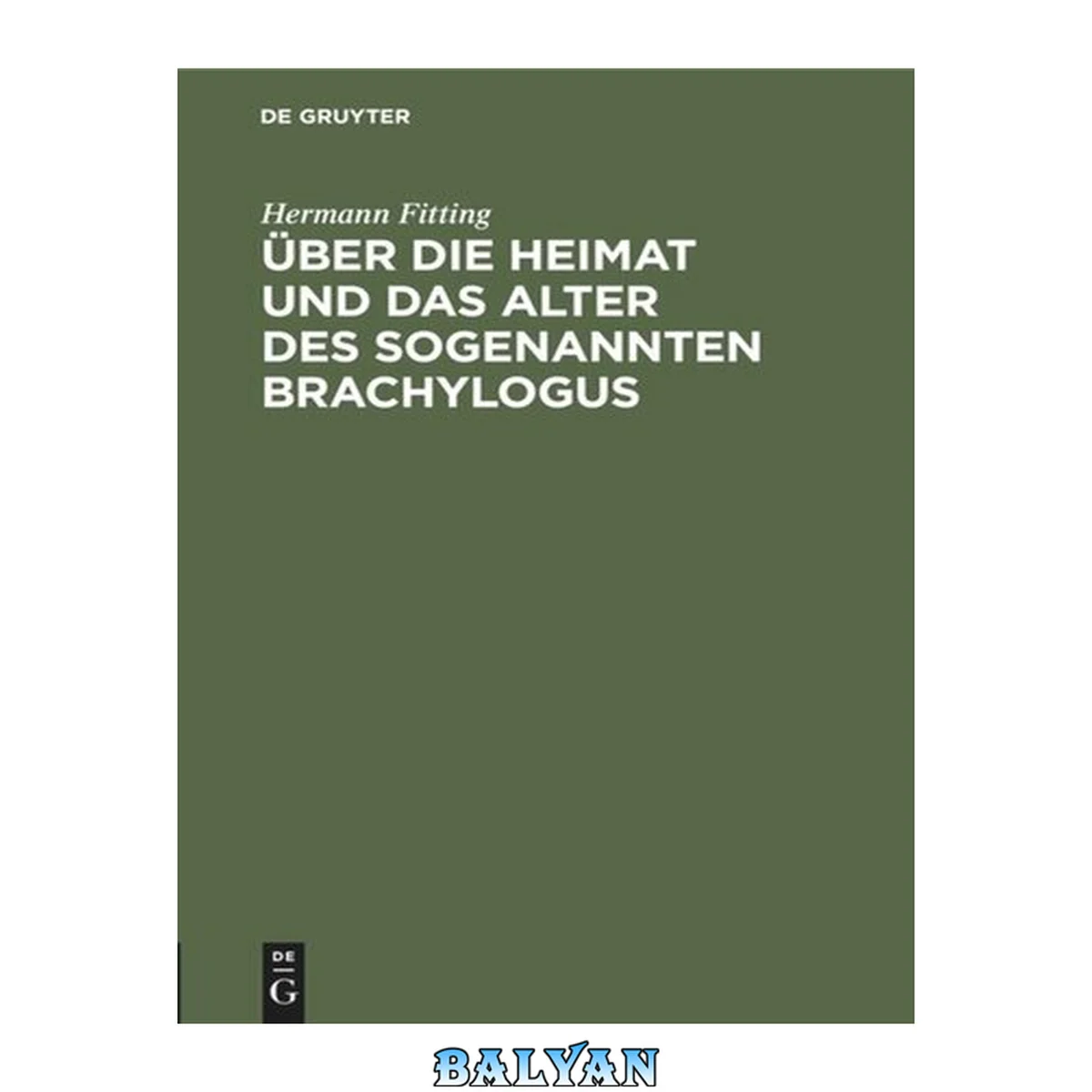 جلد کتاب Über Die Heimat Und Das Alter Des Sogenannten Brachylogus: Nebst Untersuchungen Über Die Geschichte Der Rechtswissenschaft in Frankreich Am Anfange Des Mittelalters (German Edition)