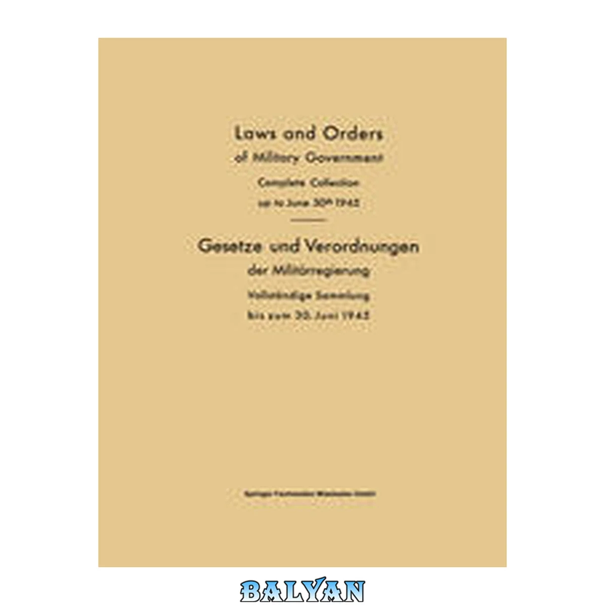 جلد کتاب Laws and Orders of Military Government / Gesetze und Verordnungen der Militärregierung : Complete Collection up to June 30th 1945 / Vollständige Sammlung bis zum 30. Juni 1945