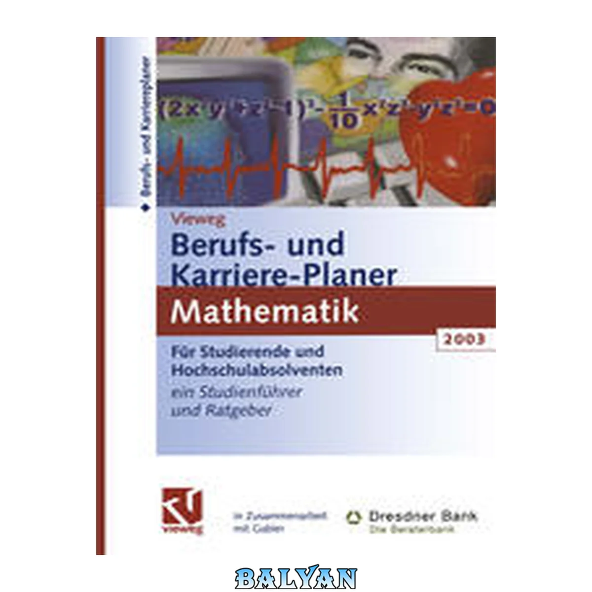 جلد کتاب Vieweg Berufs- und Karriere-Planer 2003: Mathematik : Schlüsselqualifikationen für Technik, Wirtschaft und IT, Für Studierende und Hochschulabsolventen, Ein Studienführer und Ratgeber