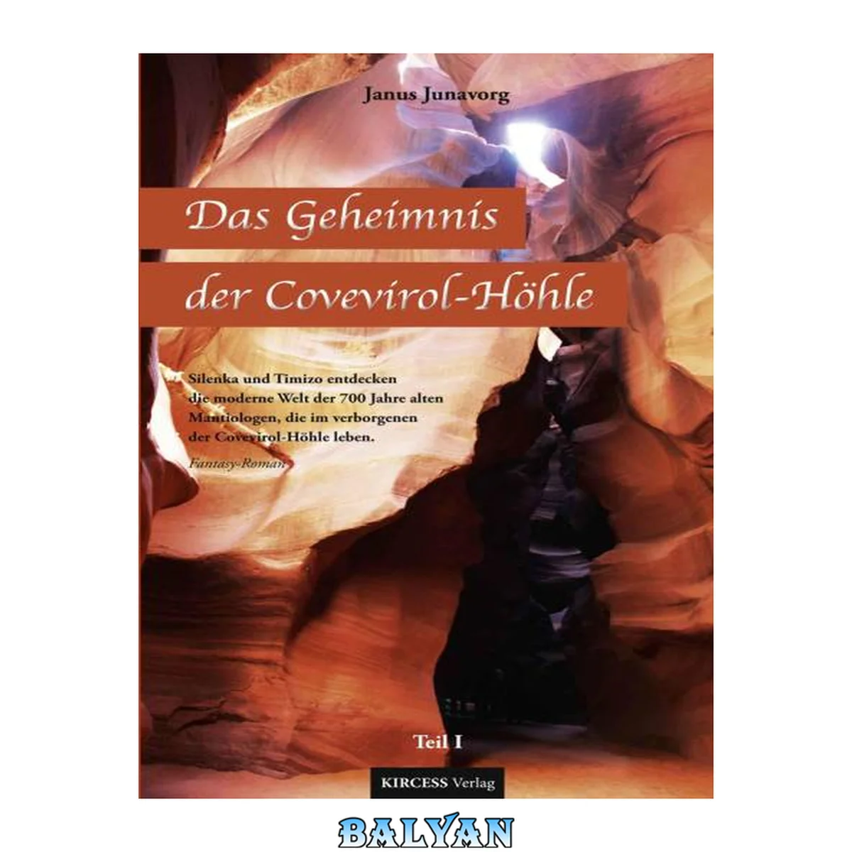 جلد کتاب Das Geheimnis der Covevirol-Höhle: Silenka und Timizo entdecken die moderne Welt der 700 Jahre alten Mantiologen, die im verborgenen der Covevirol-Höhle leben.