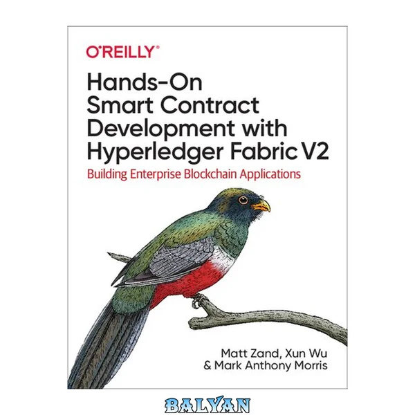 Hands-on smart contract development with Hyperledger Fabric V2 : building enterprise blockchain applications