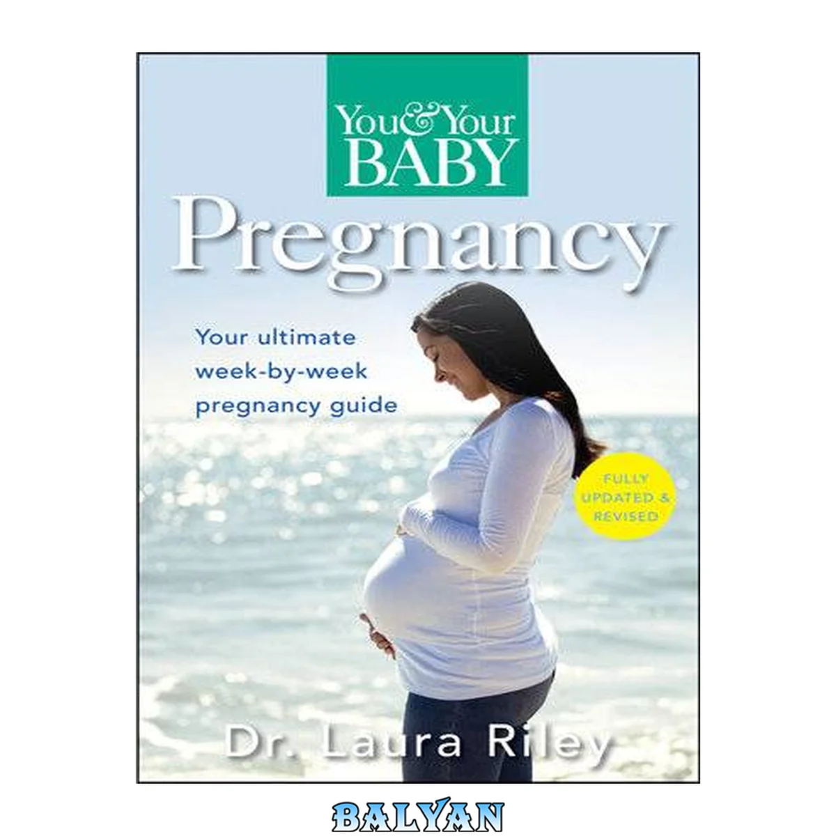 جلد کتاب You and Your Baby Pregnancy: The Ultimate Week-by-Week Pregnancy Guide (You &amp; Your Baby)
