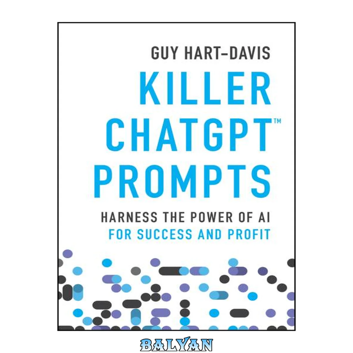 جلد کتاب Killer ChatGPT Prompts : Harness the Power of AI for Success and Profit