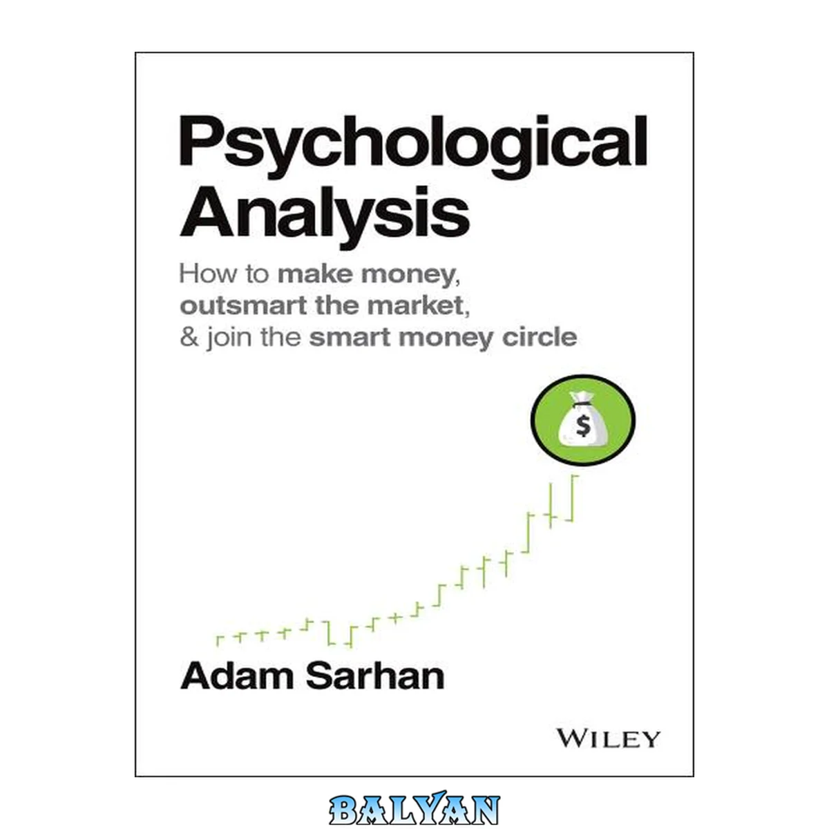 جلد کتاب Psychological Analysis – How to Make Money, Outsmart the Market, &amp; Join the Smart Money Circle: How to Make Money, Outsmart the Market, and Join the Smart Money Circle (Wiley Trading)