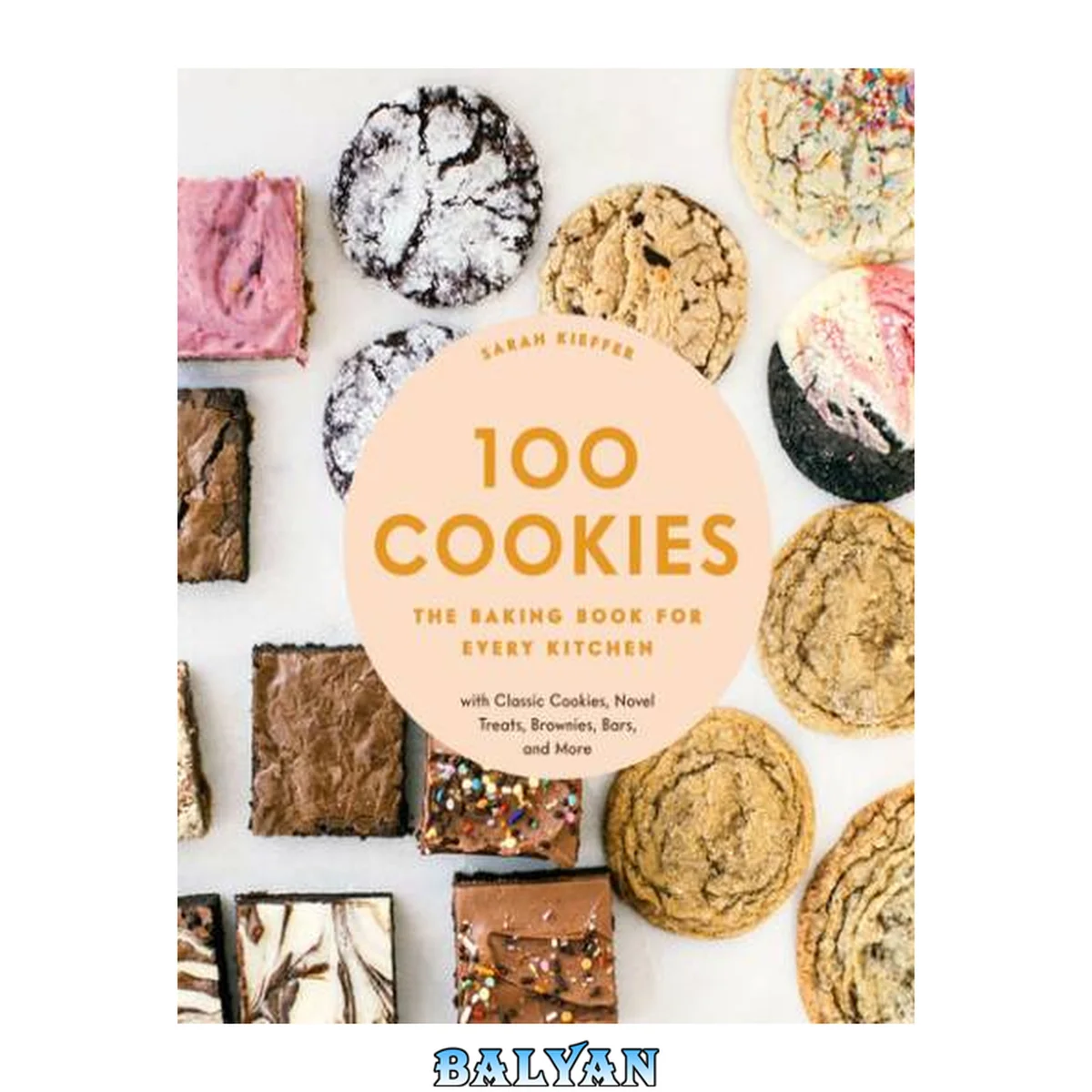 جلد کتاب 100 cookies : The baking book for every kitchen, with classic cookies, novel treats, brownies, bars, and more