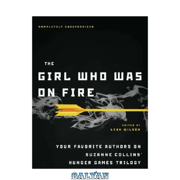 دختری که در آتش بود: نویسندگان محبوب شما دربارهٔ سهگانه بازیهای گرسنگی سوزان کالینز