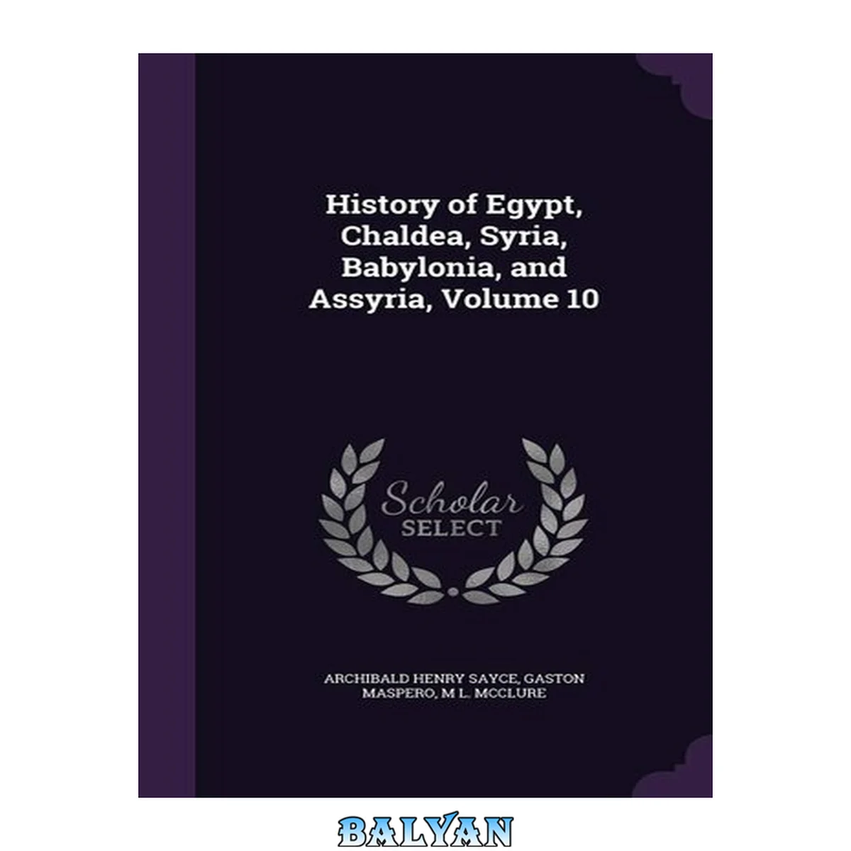 جلد کتاب تاریخ مصر، کلدیه، سوریه، بابل و آشور، جلد 4 (از 12)