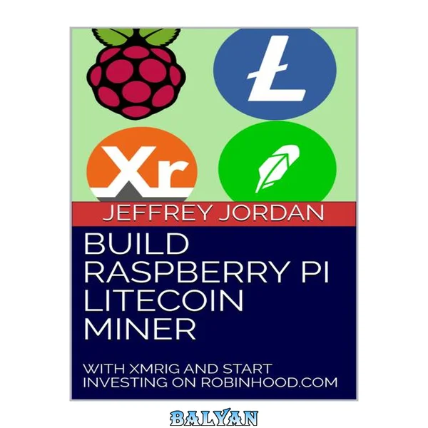 ساخت ماینر لایت کوین با Raspberry Pi: با XMRIG و شروع سرمایه‌گذاری در ROBINHOOD.COM