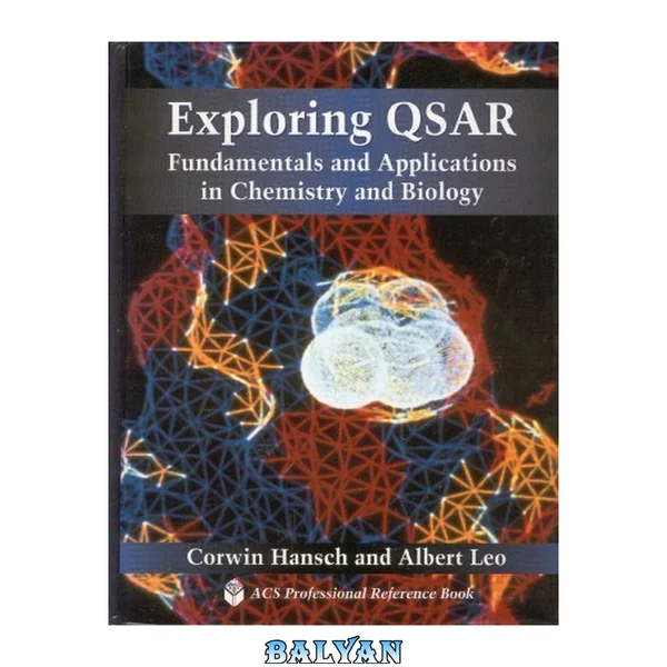 کاوش در QSAR: جلد اول: اصول و کاربردها در شیمی و زیست‌شناسی (کتاب مرجع حرفه‌ای ACS)