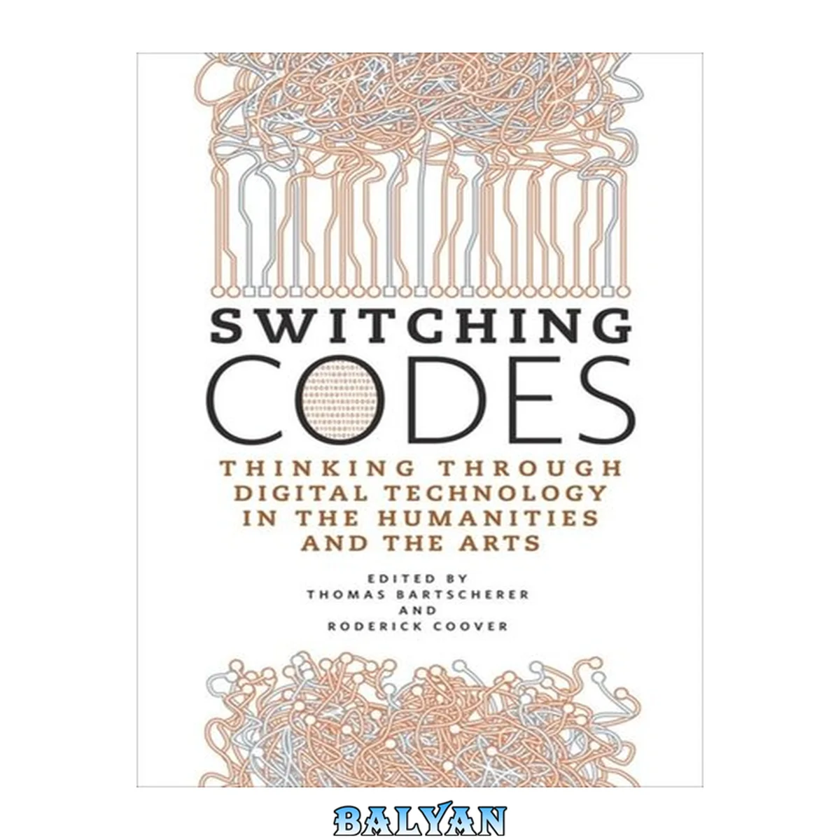 جلد کتاب تغییر کدها: تفکر در مورد فناوری دیجیتال در علوم انسانی و هنرها