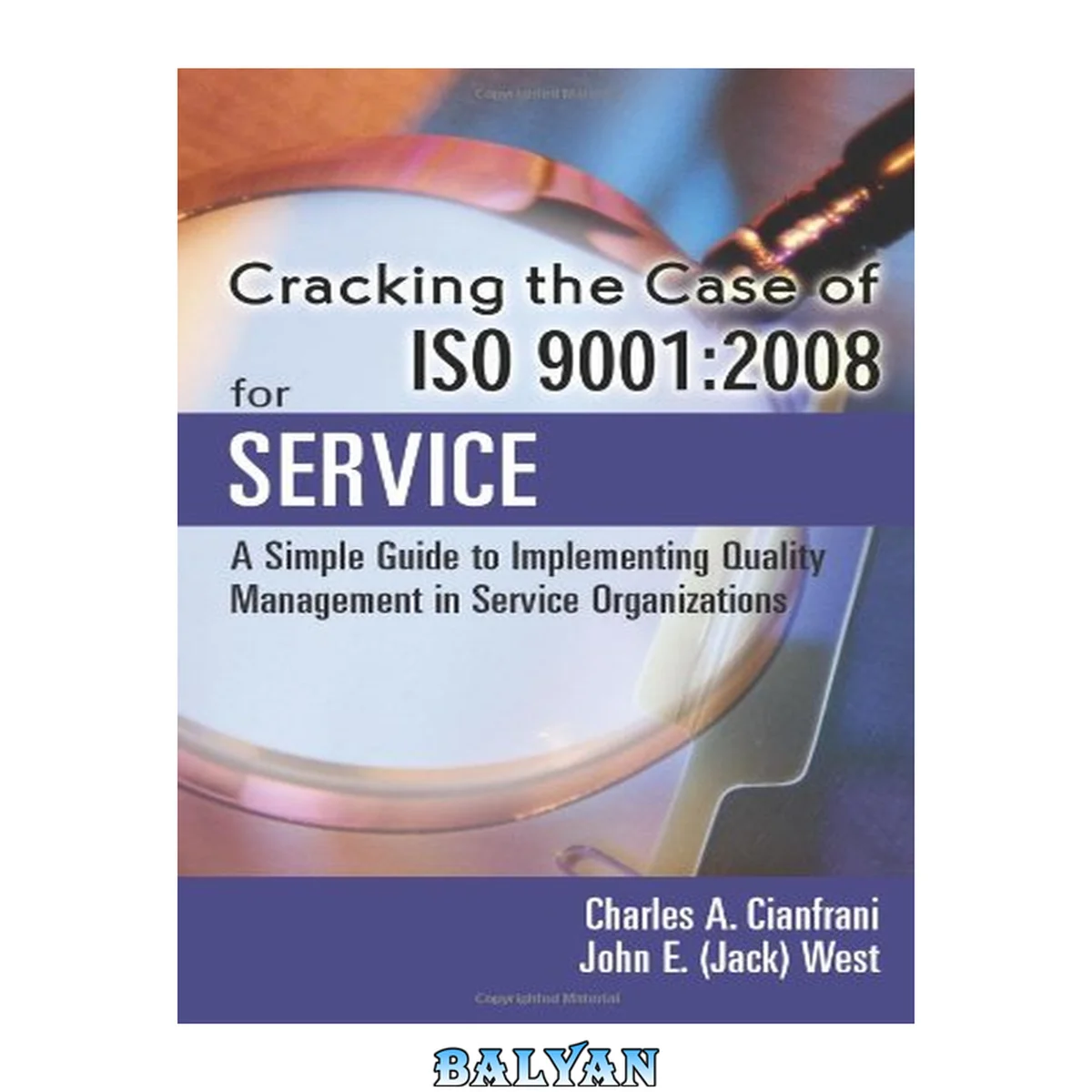 جلد کتاب شکستن معماهای ISO 9001:2008 برای خدمات، ویرایش دوم: راهنمایی ساده برای پیاده‌سازی مدیریت کیفیت در سازمان‌های خدماتی