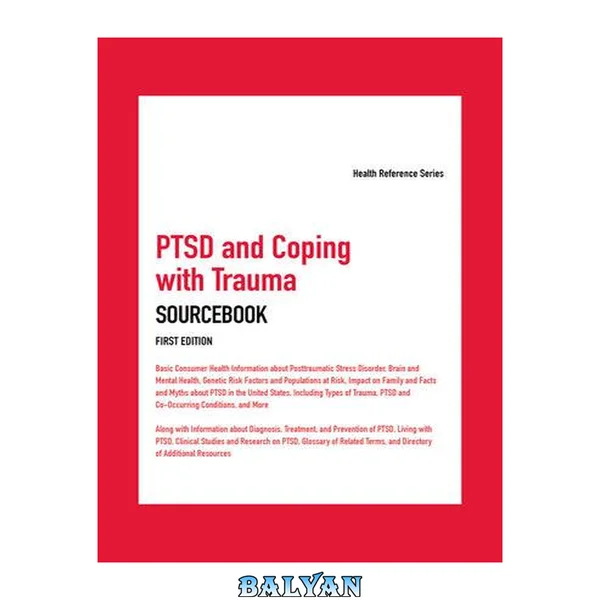 PTSD و راهکارهای مقابله با trauma: اطلاعات بهداشتی پایه درباره اختلال استرس پس از سانحه، سلامت مغز و روان، عوامل خطر ژنتیکی و جمعیت‌های در معرض خطر، تأثیر بر خانواده و حقایق و افسانه‌ها درباره PTSD در ایالات متحده