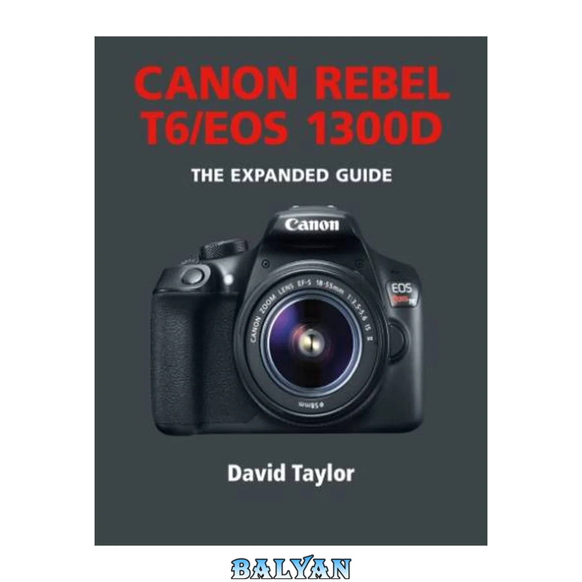 جلد کتاب راهنمای گسترش یافته دوربین کانن Rebel T6 EOS 1300D