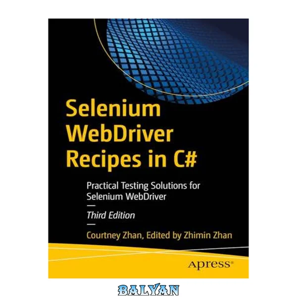 دستورالعمل‌های Selenium WebDriver در C#: راه‌حل‌های عملی برای تست Selenium WebDriver، ویرایش سوم