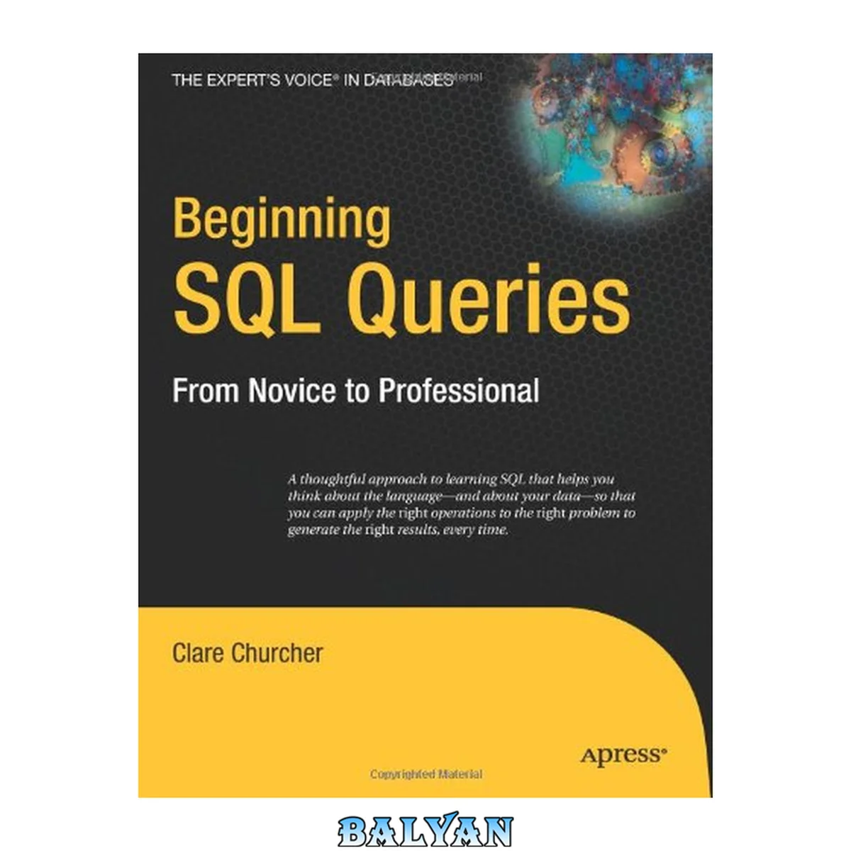 جلد کتاب آغاز جستجوهای SQL: از مبتدی تا حرفه‌ای؛ رویکردی متفکرانه به یادگیری SQL که به شما کمک می‌کند درباره زبان و داده‌های خود فکر کنید تا بتوانید عملیات مناسب را بر روی مشکل مناسب اعمال کنید و نتایج درست را تولید کنید