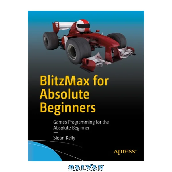 BlitzMax برای مبتدیان مطلق: برنامه‌نویسی بازی برای مبتدیان مطلق