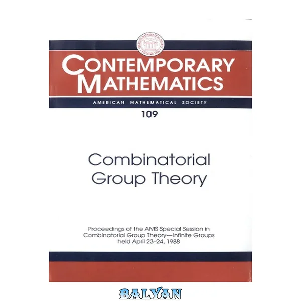 نظریه گروه ترکیبی: proceedings of the AMS Special Session in Combinatorial Group Theory-Infinite Groups, held April 23-24, 1988 [at the University of Maryland