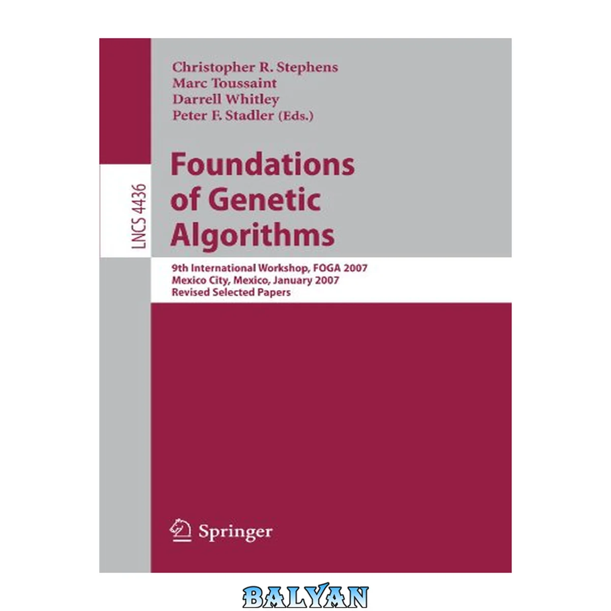 جلد کتاب Foundations of Genetic Algorithms: 9th International Workshop, FOGA 2007, Mexico City, Mexico, January 8-11, 2007, Revised Selected Papers (Lecture Notes in Computer Science, 4436)