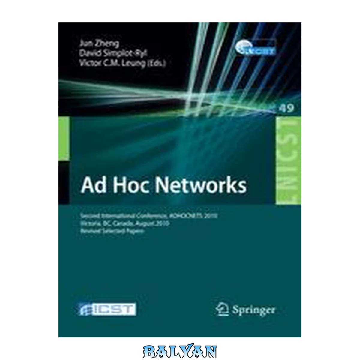 جلد کتاب Ad Hoc Networks: Second International Conference, ADHOCNETS 2010, Victoria, BC, Canada, August 18-20, 2010, Revised Selected Papers (Lecture Notes of ... and Telecommunications Engineering, 49)