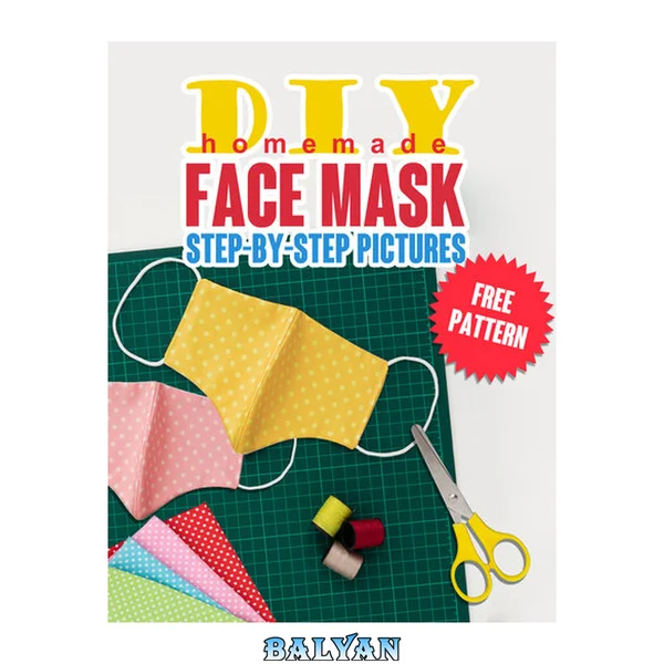 ماسک صورت خانگی DIY: راهنمای ساخت 5 نوع مختلف ماسک محافظ در خانه با تصاویر مرحله به مرحله. خود را از میکروب‌ها و ویروس‌ها محافظت کنید و سالم بمانید