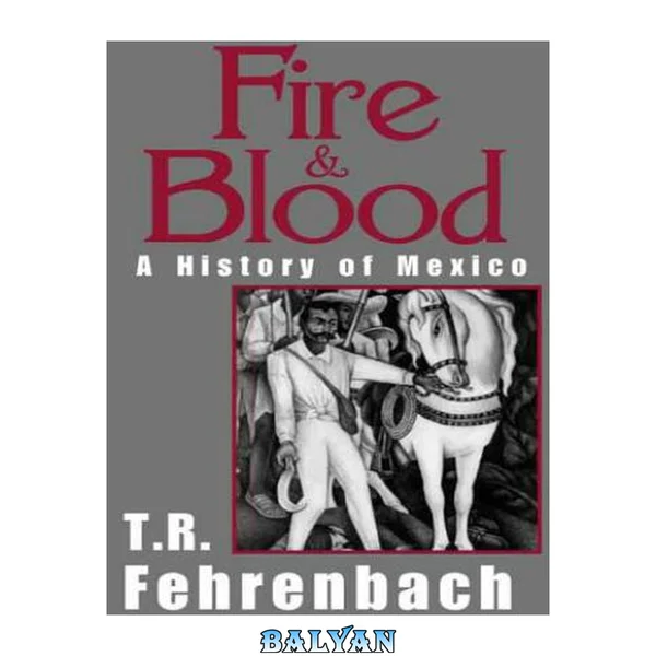 آتش و خون - تاریخ مکزیک
