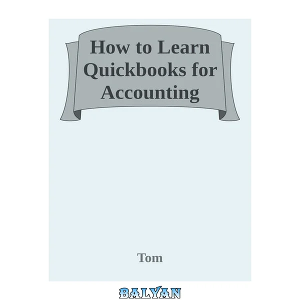چگونه سریعاً Quickbooks را برای حسابداری یاد بگیریم!