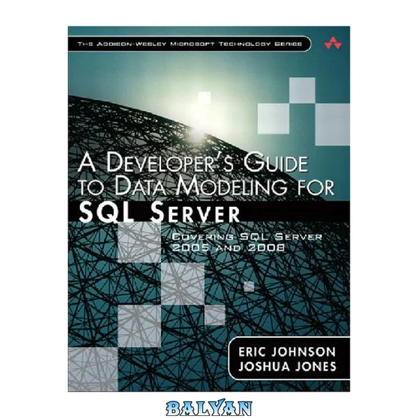 راهنمای توسعه‌دهنده برای مدل‌سازی داده‌ها برای SQL Server: پوشش SQL Server ۲۰۰۵ و ۲۰۰۸ (سری فناوری مایکروسافت ادیسون-وِسلی)
