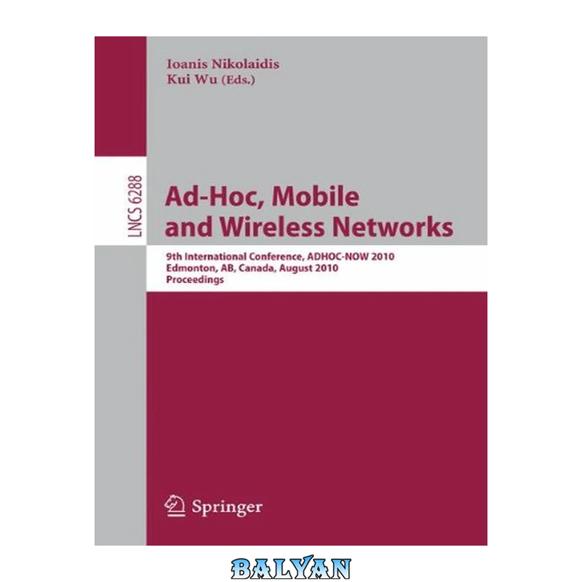 جلد کتاب Ad-hoc, mobile and wireless networks : 9th international conference, ADHOC-NOW 2010, Edmonton, AB, Canada, August 20-22, 2010 : proceedings
