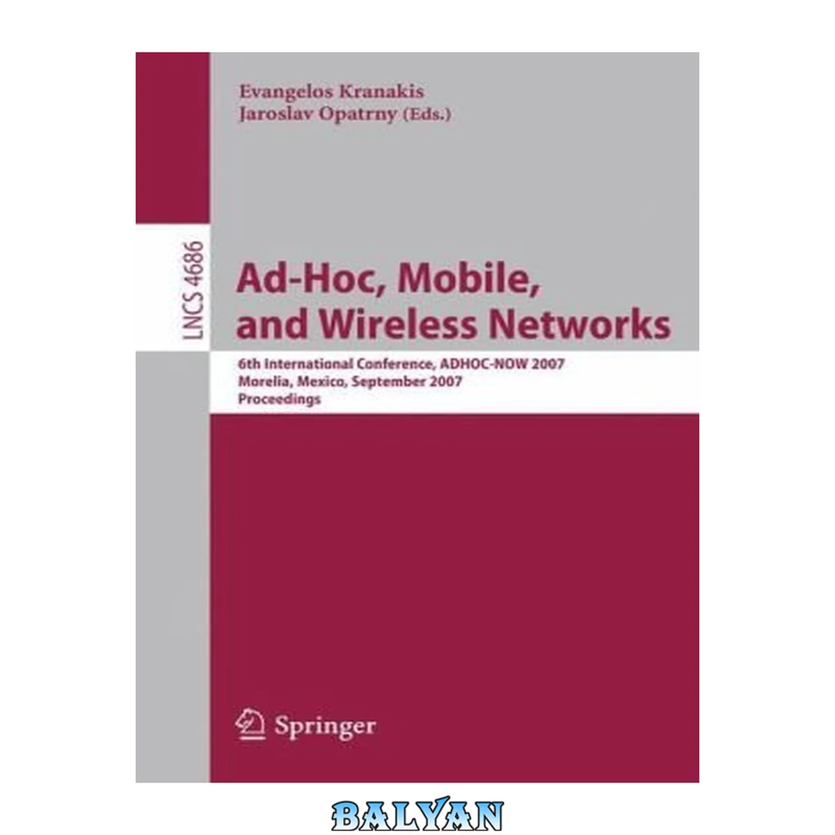 جلد کتاب Ad-Hoc, Mobile, and Wireless Networks : 6th International Conference, ADHOC-NOW 2007, Morelia, Mexico, September 24-26, 2007, Proceeedings