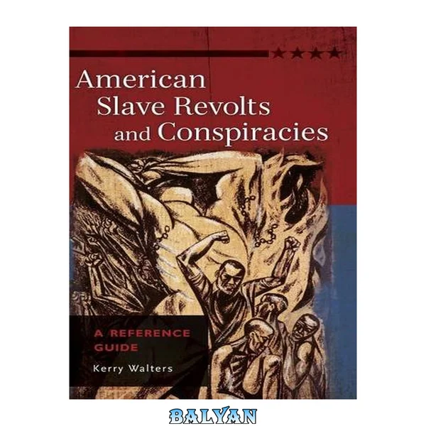 شورشها و توطئههای بردگان آمریکایی: یک راهنمای مرجع