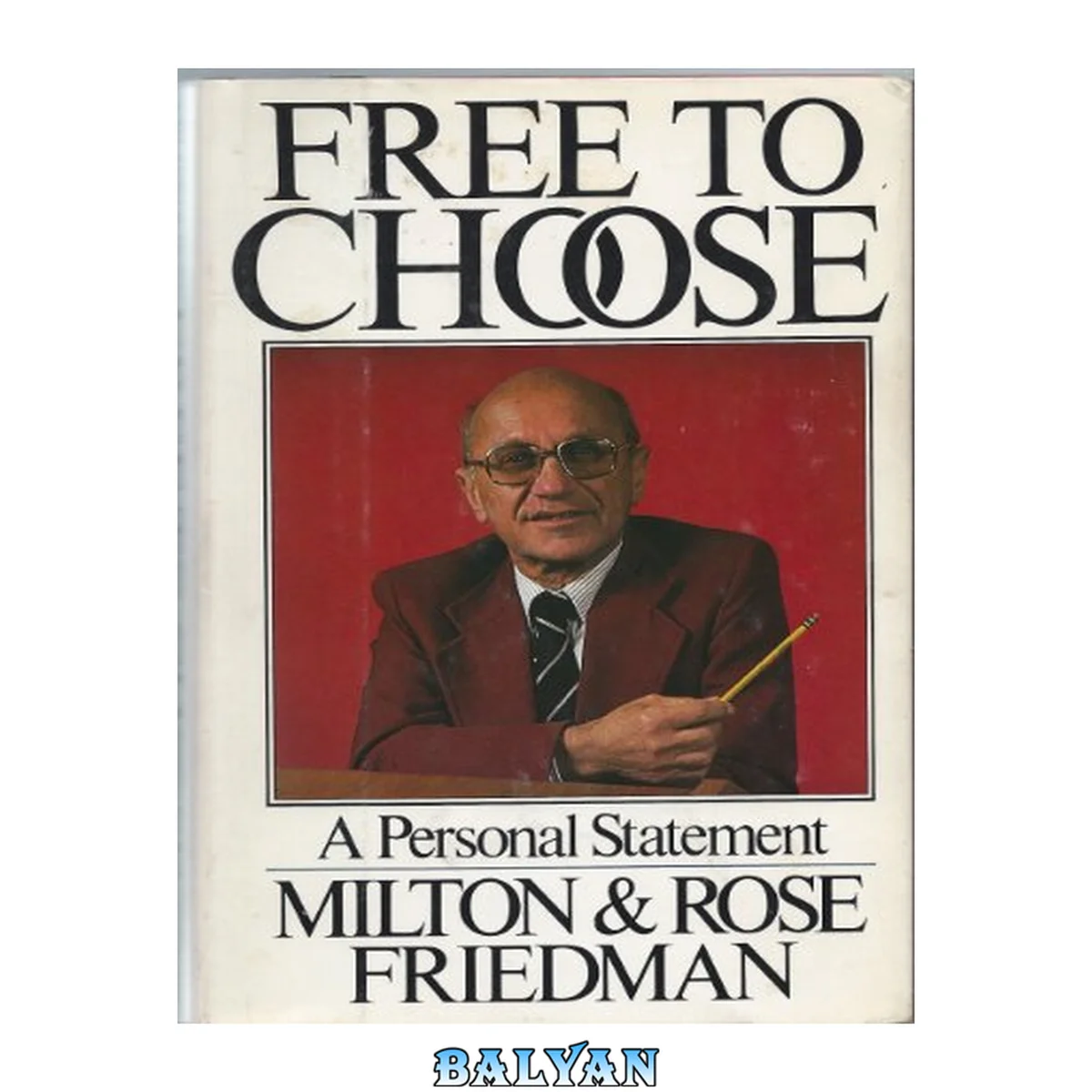 جلد کتاب Free to choose: a personal statement: Milton &amp; Rose Friedman