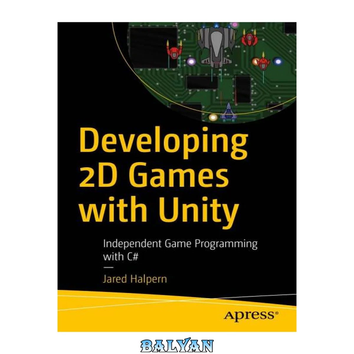جلد کتاب Developing 2D Games with Unity : Independent Game Programming with C#