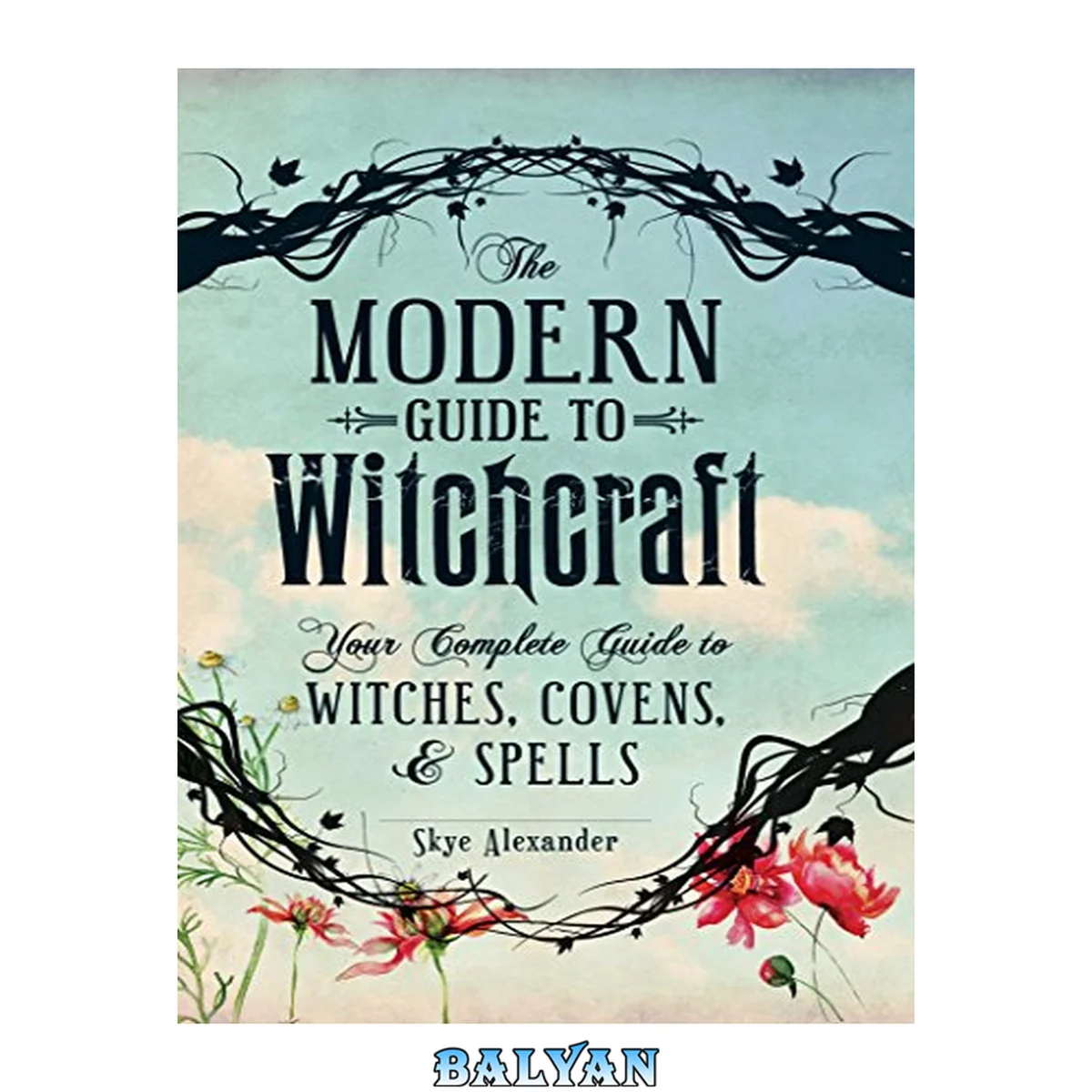 جلد کتاب The Modern Guide to Witchcraft: Your Complete Guide to Witches, Covens, and Spells (Modern Witchcraft)