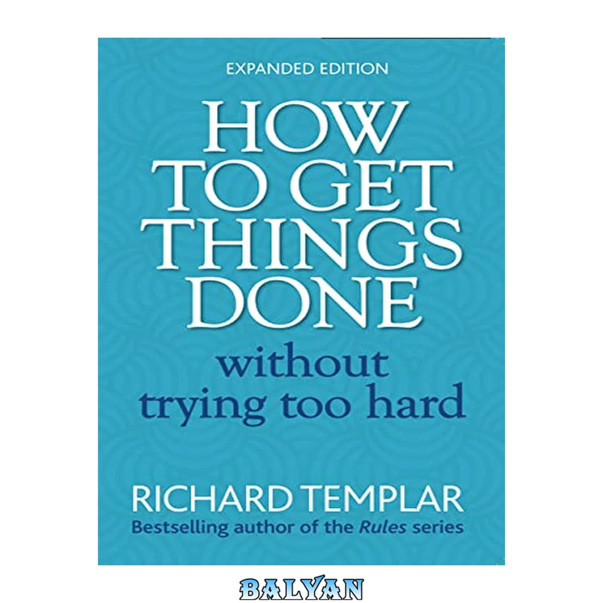 جلد کتاب How to Get Things Done Without Trying Too Hard 2e (2nd Edition)