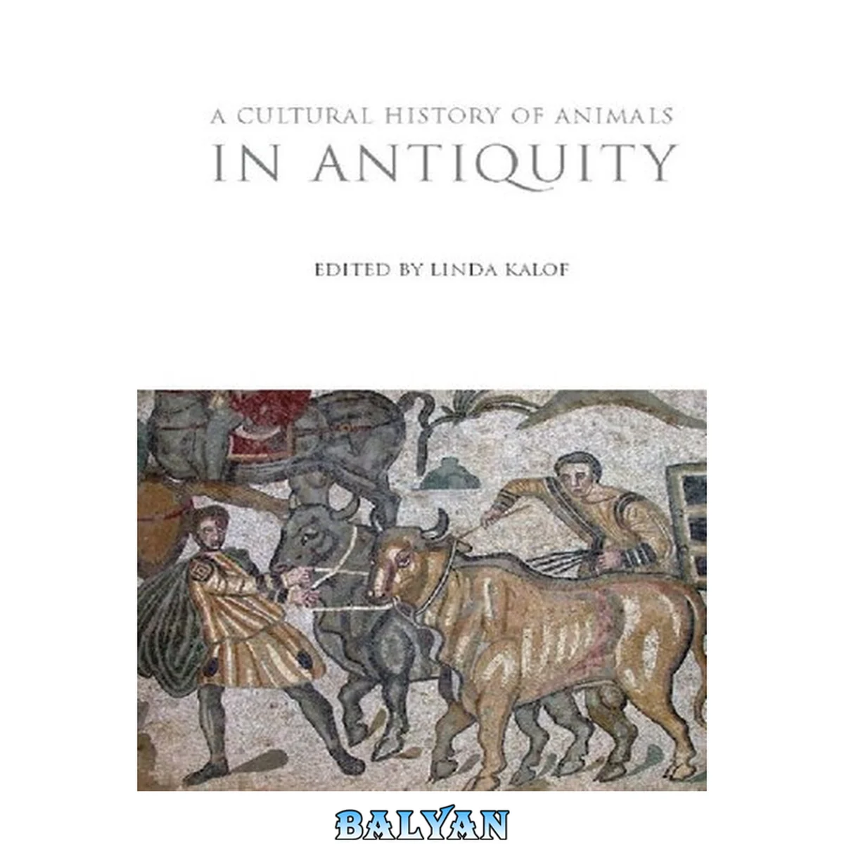 جلد کتاب A Cultural History of Animals in Antiquity (The Cultural Histories Series)