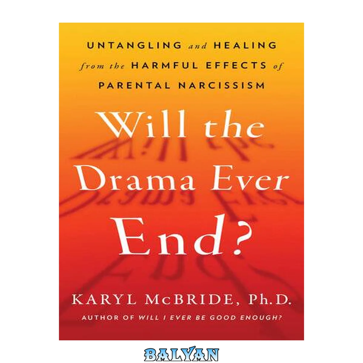 جلد کتاب Will the Drama Ever End? : Untangling and Healing From the Harmful Effects of Parental Narcissism