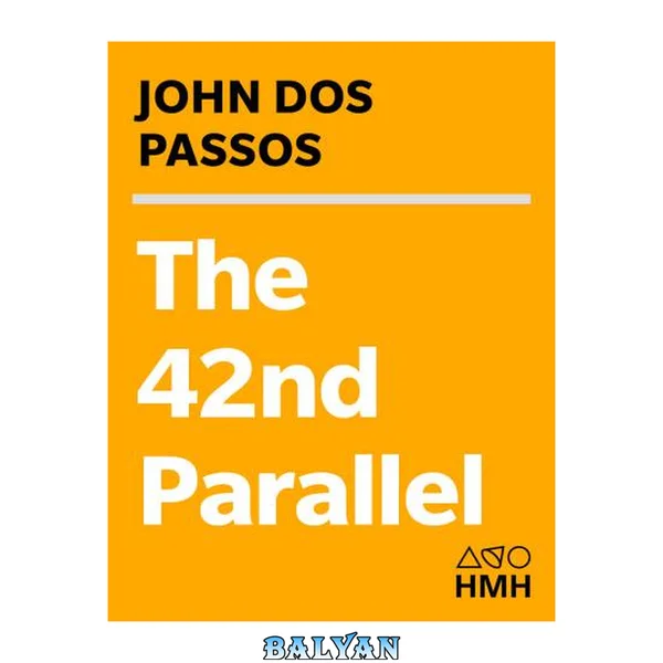 The 42nd Parallel: Volume One of the U.S.A. Trilogy