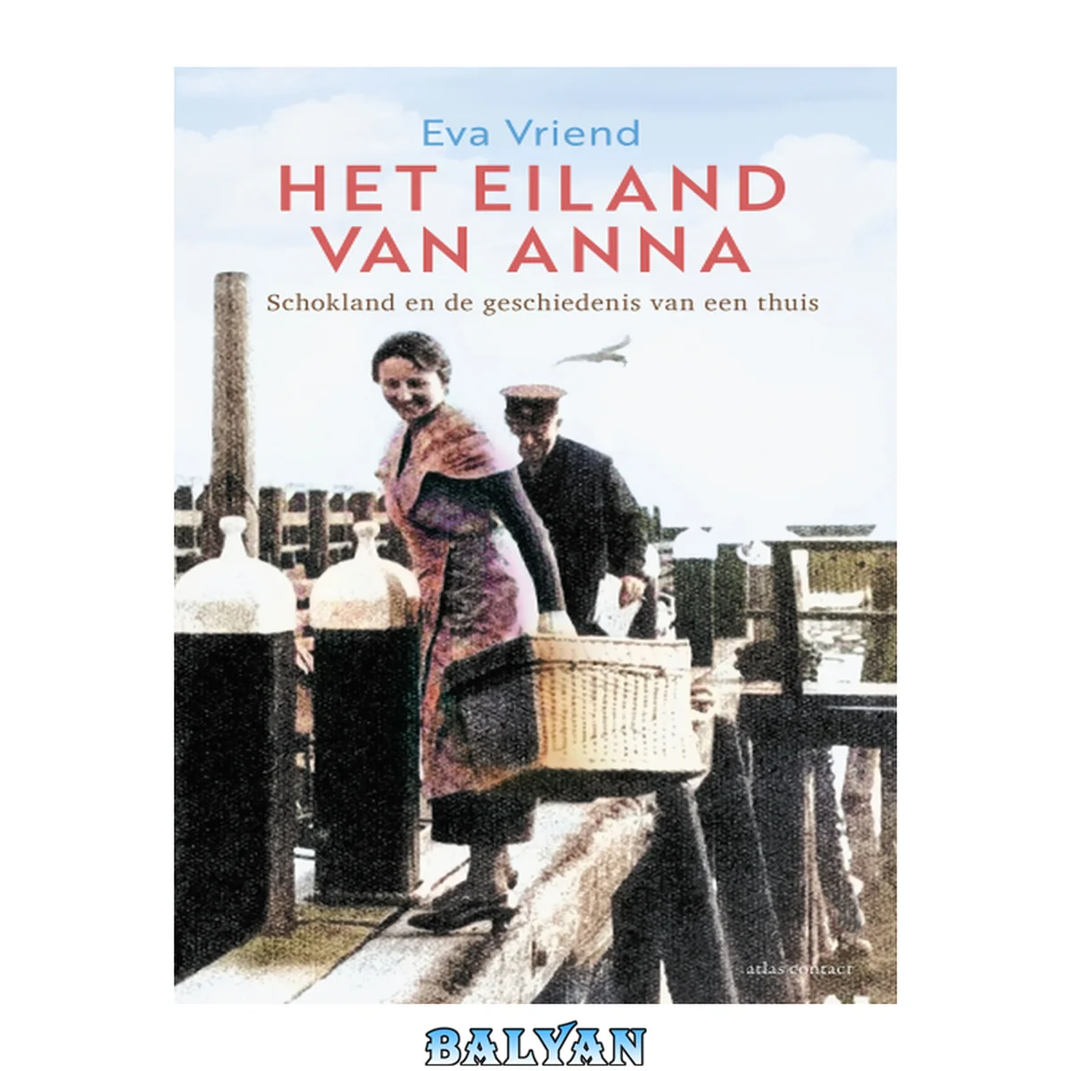 جلد کتاب Het eiland van Anna: Schokland en de geschiedenis van een thuis