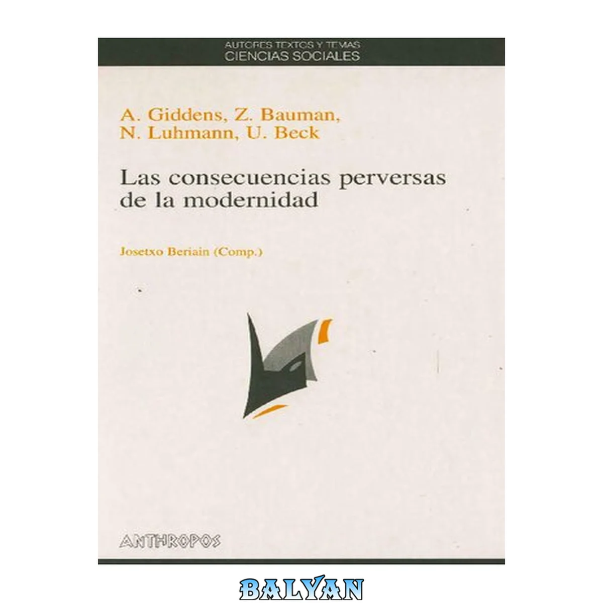 جلد کتاب Las consecuencias perversas de la modernidad : modernidad, contingencia y riesgo. (2nd ed. 2007) (Spanish Edition)