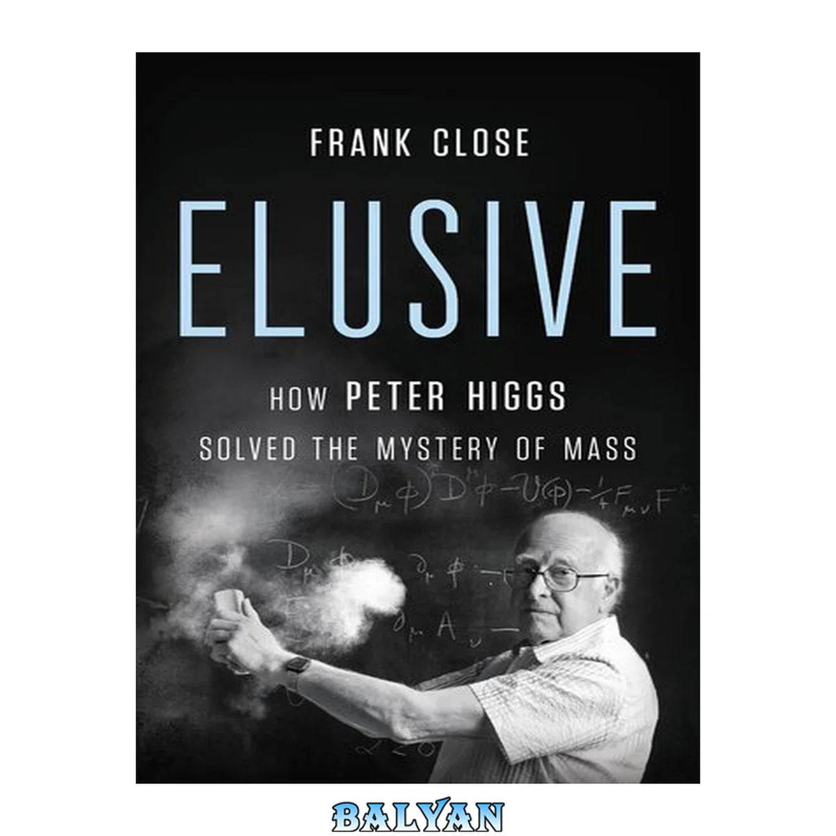 جلد کتاب Elusive : How Peter Higgs Solved the Mystery of Mass