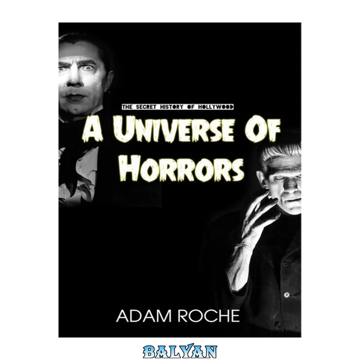جلد کتاب A Universe of Horrors: A History of Universal's Horror Movies and the Men Who Made Them