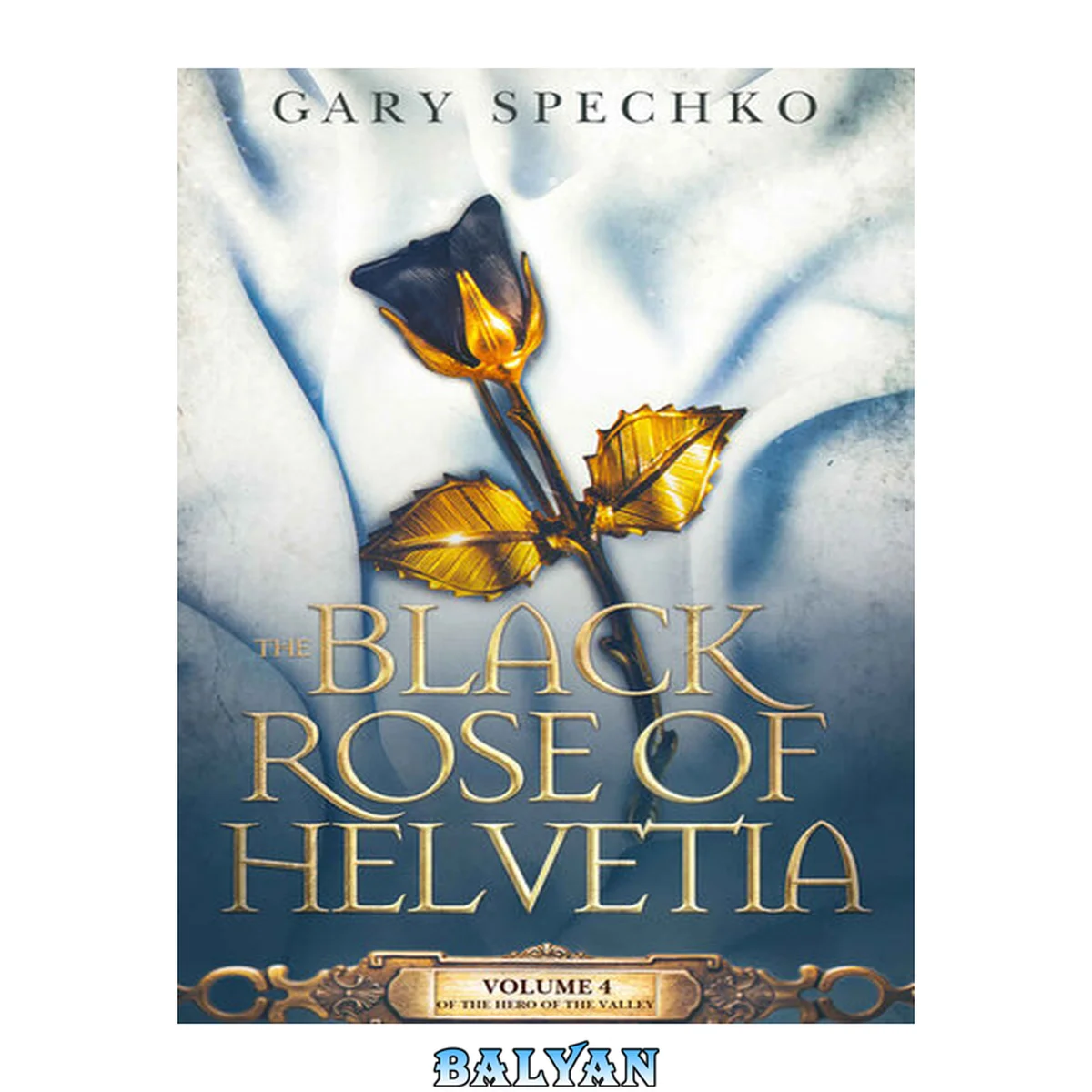 جلد کتاب The Black Rose of Helvetia: Volume 4 of the Hero of the Valley