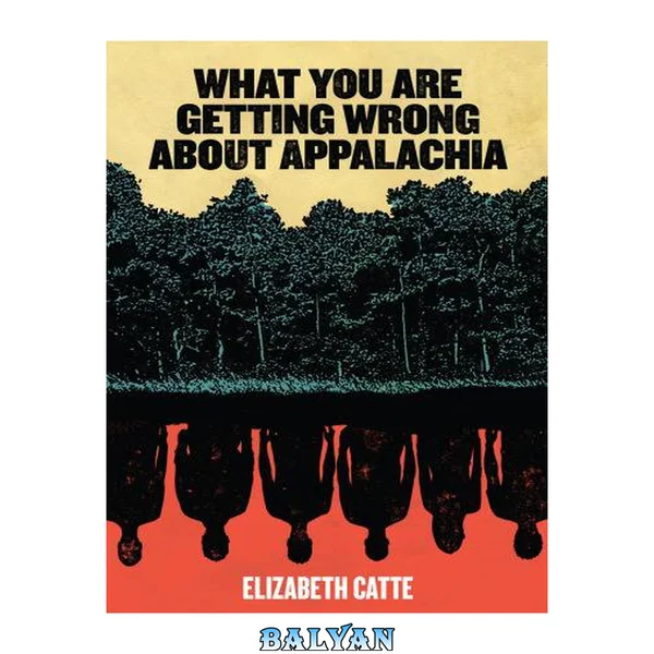 What You Are Getting Wrong About Appalachia