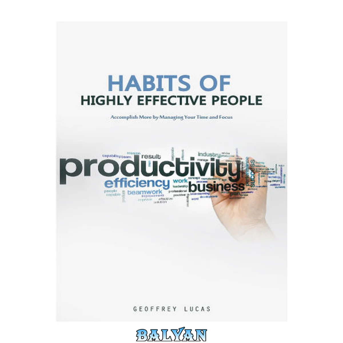 جلد کتاب Habits of Highly Effective People: Accomplish More by Managing Your Time and Focus. 15 Habits of Highly Productive People