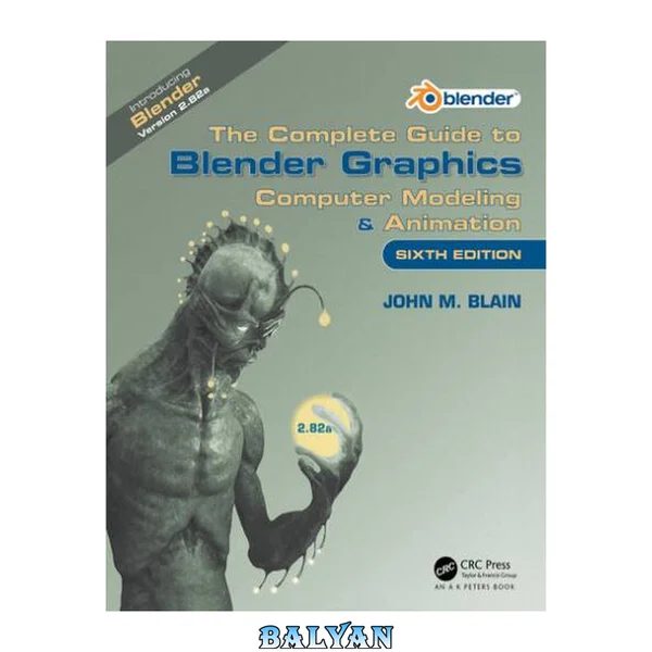 The Complete Guide to Blender Graphics: Computer Modeling and Animation