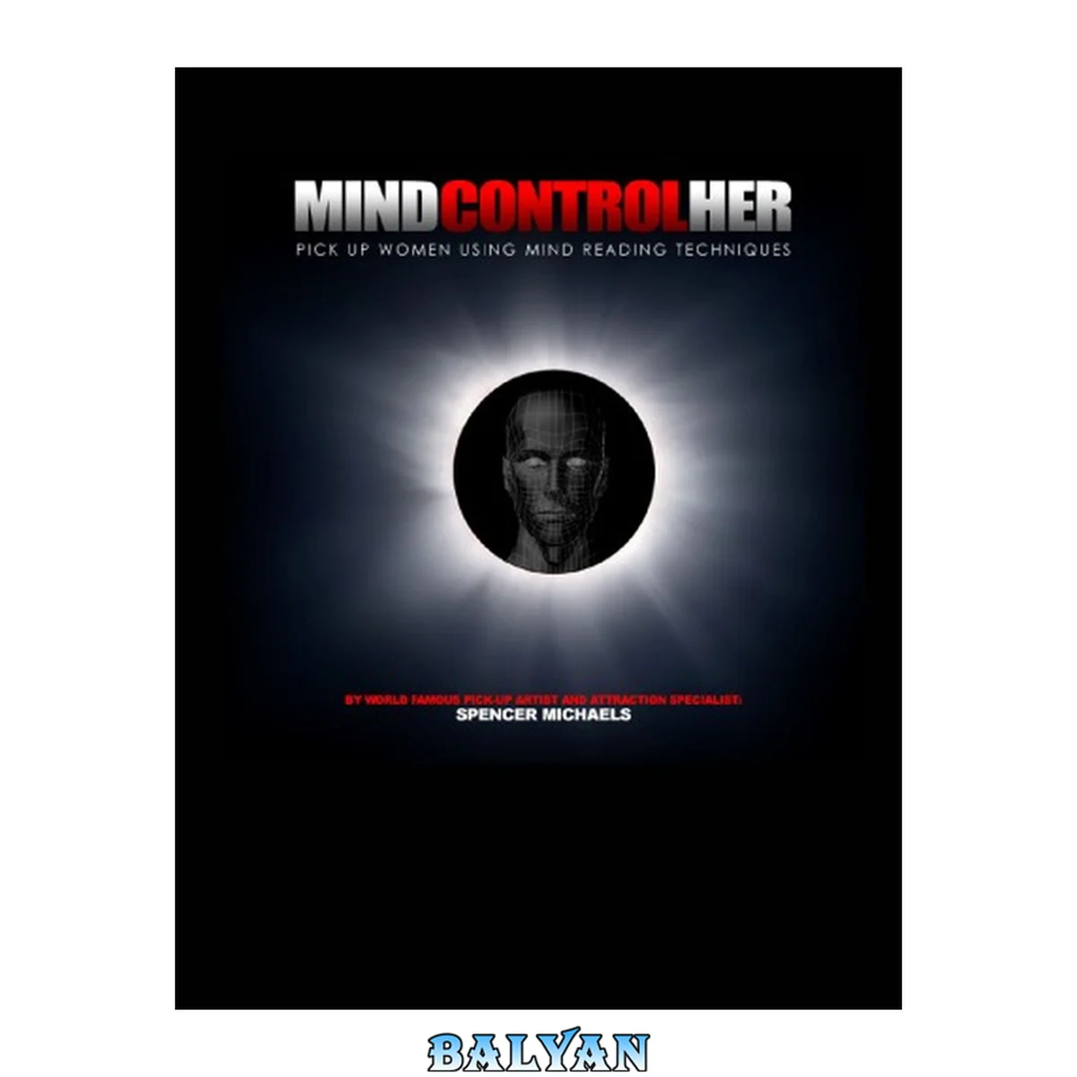 جلد کتاب Mind Control Her: Pick Up Women Using Mind Reading Techniques