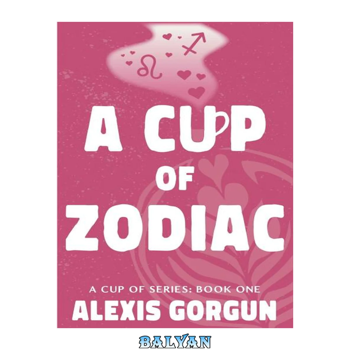 جلد کتاب A Cup of Zodiac: An Enemies to Lovers, Workplace Romantic Comedy (A Cup of Book 1)
