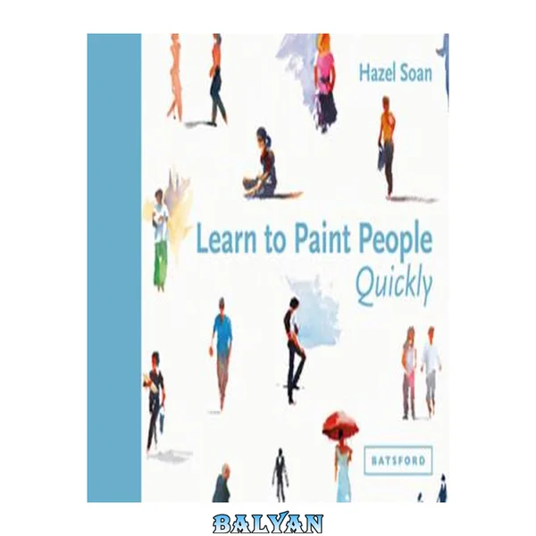Learn to Paint People Quickly: A practical, step-by-step guide to learning to paint people in watercolour and oils (Learn Quickly)